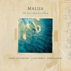 Lockheart/Noble/Hoiby - Malija-The Day I Had Everything