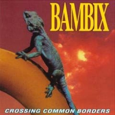 Bambix - Crossing Common Borders ryhmässä VINYYLI @ Bengans Skivbutik AB (1798079)