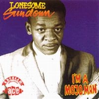 Lonesome Sundown - I'm A Mojo Man