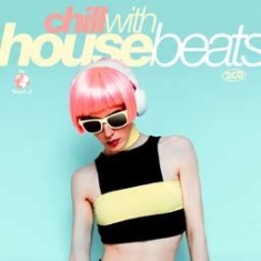 Various Artists - Chill With House Beats