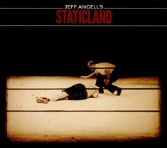 Jeff Angell's Staticland - Jeff Angell's Staticland