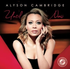 Cambridge Alyson - Until Now