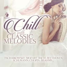 Various Artists - Chill With Classic Melodies ryhmässä CD @ Bengans Skivbutik AB (1981881)