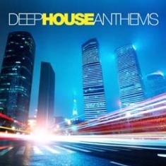 Various Artists - Deep House Anthems ryhmässä CD @ Bengans Skivbutik AB (2058295)