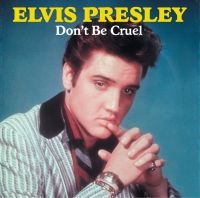 Presley Elvis - Don't Be Cruel