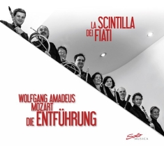 La Scintilla Dei Fiati - Die Entführung Aus Dem Serail