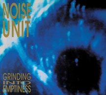 Noise Unit - Grinding Into Emptiness ryhmässä CD @ Bengans Skivbutik AB (2084158)