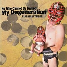 He Who Cannot Be Named - My Degeneration ryhmässä CD @ Bengans Skivbutik AB (2101946)