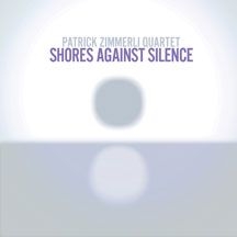 Zimmerli Patrick (Quartet) - Shores Against Silence ryhmässä CD @ Bengans Skivbutik AB (2102000)