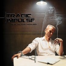 Tragic Impulse - Devil On Your Shoulder ryhmässä CD @ Bengans Skivbutik AB (2236553)