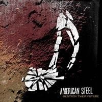 American Steel - Destroy Their Future