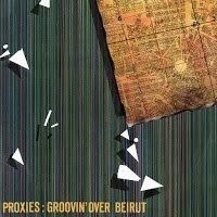 Proxies - Groovin' Over Beirut ryhmässä CD @ Bengans Skivbutik AB (2366432)