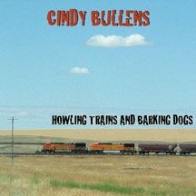 Bullens Cindy - Howling Trains & Barking Dogs ryhmässä CD @ Bengans Skivbutik AB (2396836)