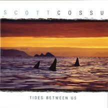 Cossu Scott - Tides Between Us ryhmässä CD @ Bengans Skivbutik AB (2409864)