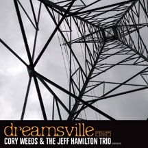 Weeds Cory & The Jeff Hamilton Trio - Dreamsville ryhmässä CD @ Bengans Skivbutik AB (2409882)