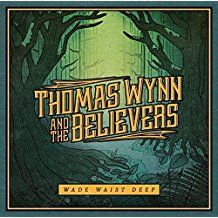 Thomas Wynn & The Believers - Wade Waist Deep ryhmässä CD @ Bengans Skivbutik AB (2431748)