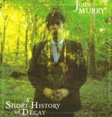 John Murry - A Short History Of Decay