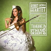 Ochoa Audrey (Quartet) - Trombone & Other Delights ryhmässä CD @ Bengans Skivbutik AB (2478728)