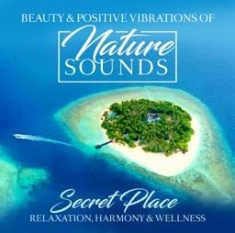 Various Artists - Nature Sounds - Secret Place ryhmässä ME SUOSITTELEMME / Joululahjavinkki: CD @ Bengans Skivbutik AB (2517289)