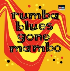 Various Artists - Rumba Blues Gone Mambo (How Latin M