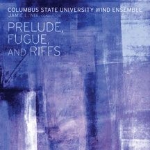 Columbus State University Wind  Ens - Prelude, Fugue, And Riffs ryhmässä CD @ Bengans Skivbutik AB (2519840)