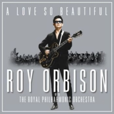 Orbison Roy - A Love So Beautiful: Roy Orbison & The R