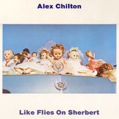 Chilton Alex - Like Flies On Sherbert