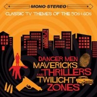 Various Artists - Danger Men, Mavericks, Thrillers &