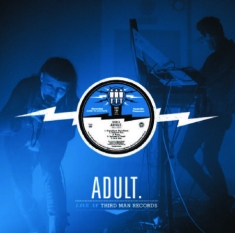 Adult - Live At Third Man Records