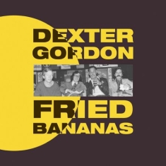 Gordon Dexter - Fried Bananas