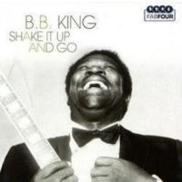 King B.B. - Shake It Up And Go