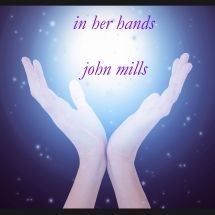 John Mills - In Her Hands ryhmässä CD @ Bengans Skivbutik AB (3113798)