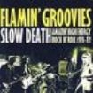 Flamin' Groovies The - Slow Death ryhmässä CD @ Bengans Skivbutik AB (3117481)