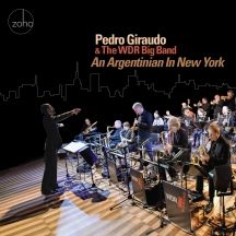 Giraudo Pedro & The Wdr Big Band - An Argentinian In New York ryhmässä CD @ Bengans Skivbutik AB (3117567)