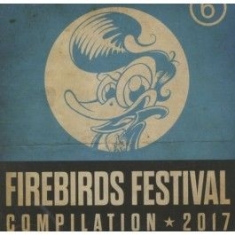 Various Artists - Firebirds Festival Compilation 2017 ryhmässä CD @ Bengans Skivbutik AB (3207874)