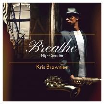 Brownlee Kris - Breathe: Night Sessions ryhmässä CD @ Bengans Skivbutik AB (3224989)