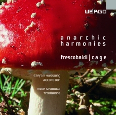 Cage John Frescobaldi Girolamo - Anarchic Harmonies