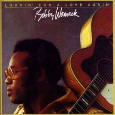 Bobby Womack - Lookin' For A Love Again