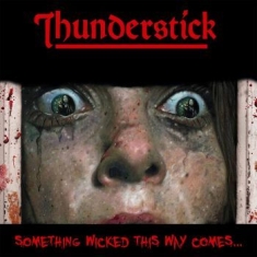 Thunderstick - Something Wicked This Way Comes