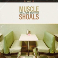 Various Artists - Muscle Shoals: Small Town, Big Soun