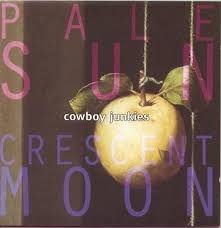 Cowboy Junkies - Pale Sun Crescent Moon ryhmässä VINYYLI @ Bengans Skivbutik AB (3320781)