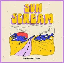 Sun Scream - Big Red Lazy Sun Ep ryhmässä VINYYLI @ Bengans Skivbutik AB (3505474)