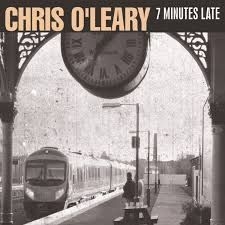 O'leary Chris - 7 Minutes Late ryhmässä CD @ Bengans Skivbutik AB (3511863)