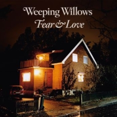 Weeping Willows - Fear & Love