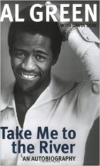 Al Green - Take Me To The River. An Autobiography