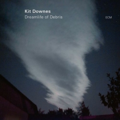 Kit Downes - Dreamlife Of Debris