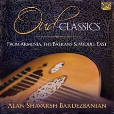 Alan Shavarsh Bardezbanian & His Mi - Oud Classics - From Armenia, The Ba