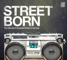 Various - Street Born: Ultimate & Essential Guide To Hip-Hop