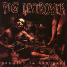 Pig Destroyer - Prowler In The Yard