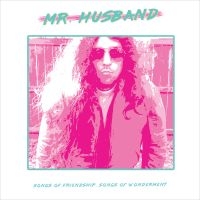 Mr. Husband - Songs Of Friendship, Songs Of Wonde